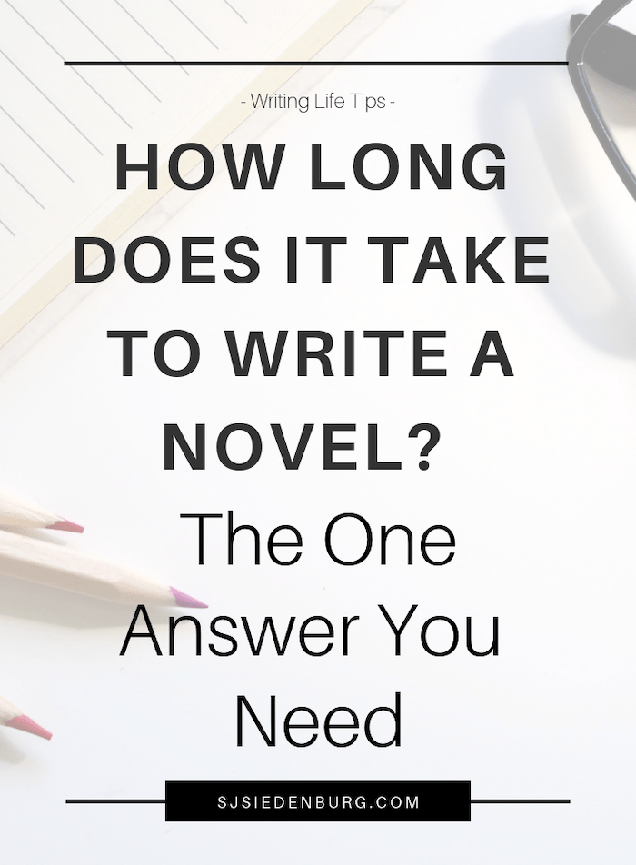 How Long Does it Take to Write a Novel? Your Answer S.J. Siedenburg