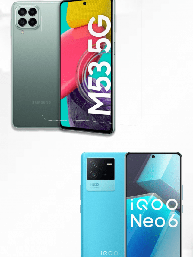 iQOO Neo 6 Vs Galaxy M53 5G: दोनों मिड-रेंज फ़ोन, कौन-सा आपके लिए बेहतर