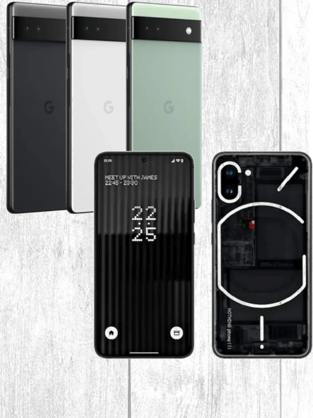 Google Pixel 6a Vs Nothing Phone (1): जानें कौन किस पर भारी ?