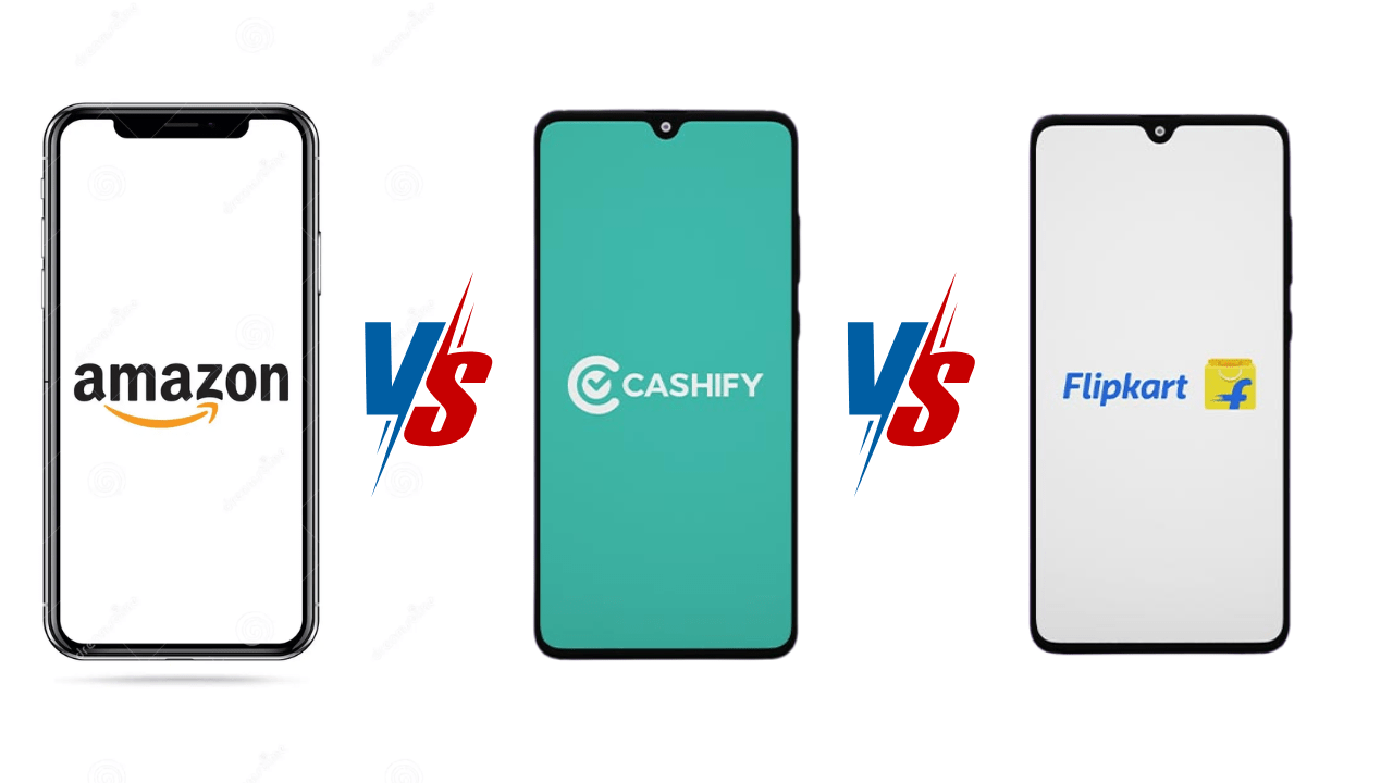 Flipkart Vs Amazon Vs Cashify 