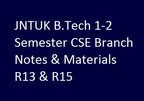 Jntuk B Tech 1 2 Semester Cse Branch Notes Materials R13 R15