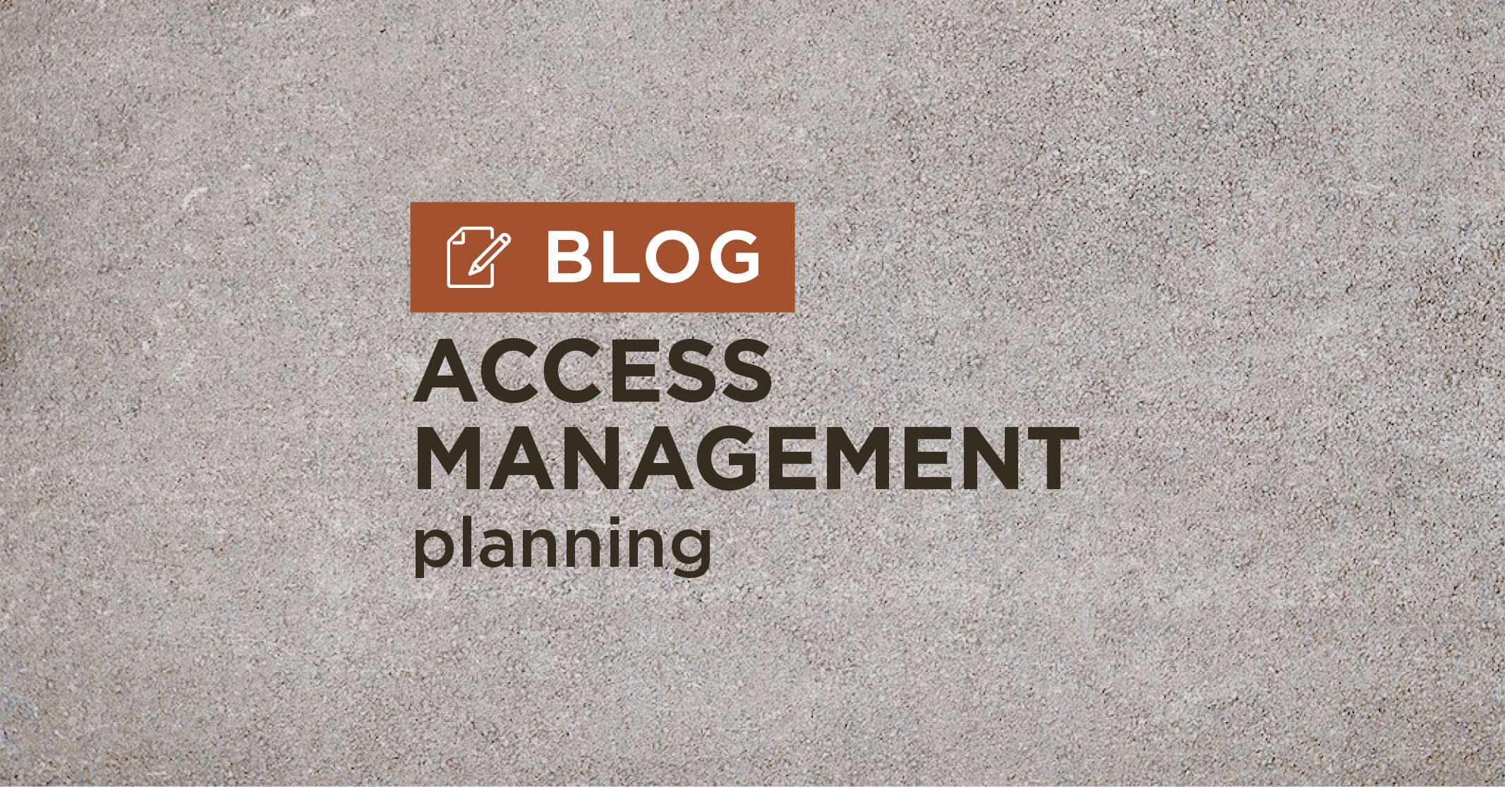 tan gravel background with title access management planning blog graphic|Aerial view of a recently complete roundabout in downtown Fort Dodge