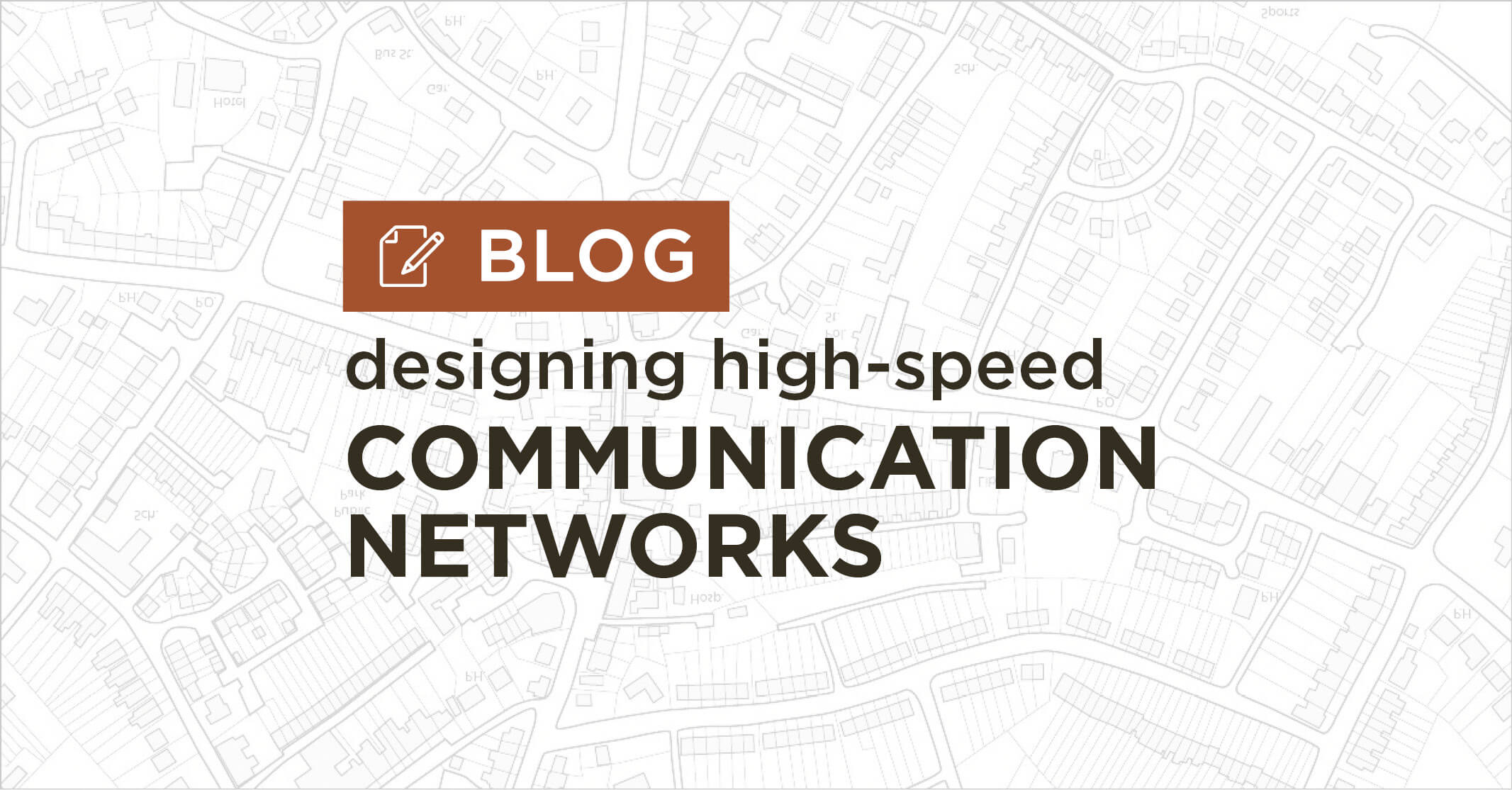 background of white and grey map plan with title designing high speed communication networks blog graphic|Traffic Signal network project