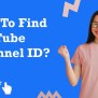 How To Find YouTube Channel ID? Step-by-Step Guide!