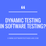 Dynamic Testing In Software Testing | Software Testing Class