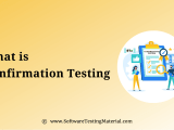 What Is Confirmation Testing In Software