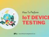 What Is Iot Device Testing How To Perform It