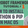 Robot Framework Tutorial #1 - Install Python And PIP On Mac OS ...