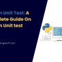Python Unit Test: A Complete Guide On Python Unittest - Software ...