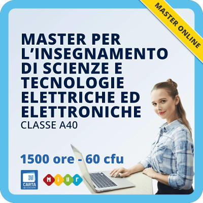 Master per A40 – L’insegnamento di Scienze e tecnologie elettriche ed elettroniche nelle scuole secondarie di I e II grado