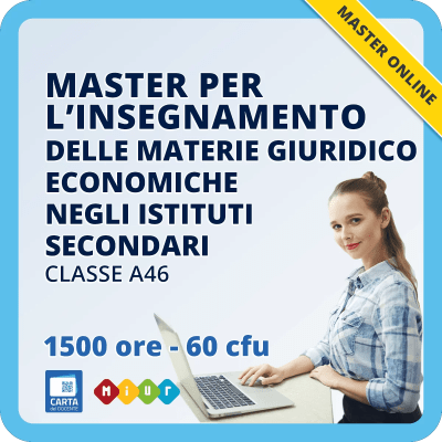 Master per A46 – L’insegnamento delle materie giuridico-economiche negli istituti secondari di II grado: metodologie didattiche