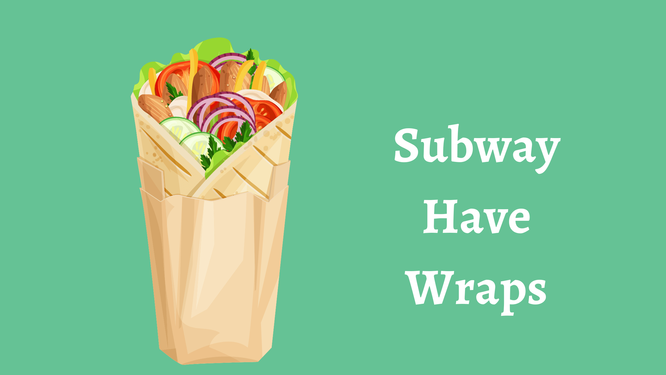 Does Subway Have Wraps? (All You Need To Know) - SolutionBlades (2025)