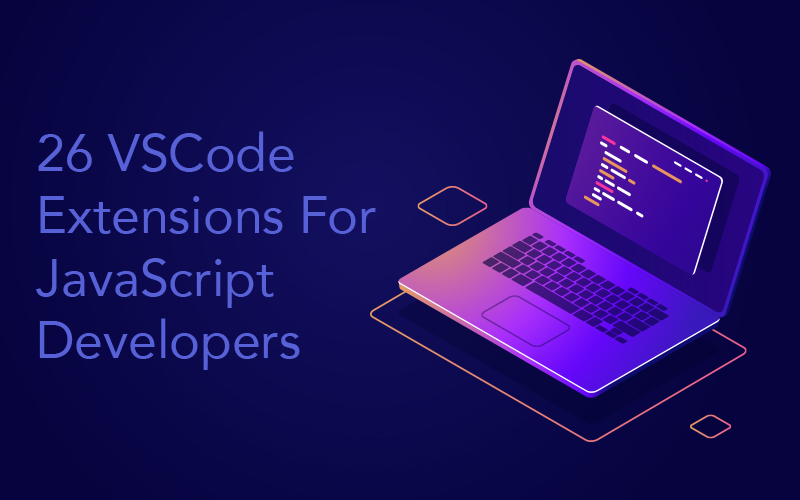 26 VSCode Extensions For JavaScript Developers – SomeWhat Creative