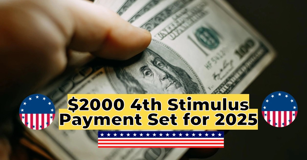 $2000 stimulus check update: 4th stimulus payment set for 2025
