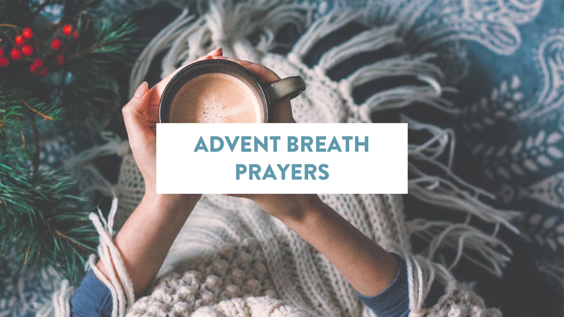 Advent Breath Prayers