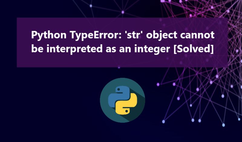 Typeerror Str Object Cannot Be Interpreted As An Integer Solved - Download Incredible Dark Design | High Resolution