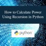 How To Calculate Power Using Recursion In Python | SourceCodester