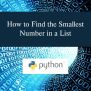 How To Find The Smallest Number In A List Using Python | SourceCodester