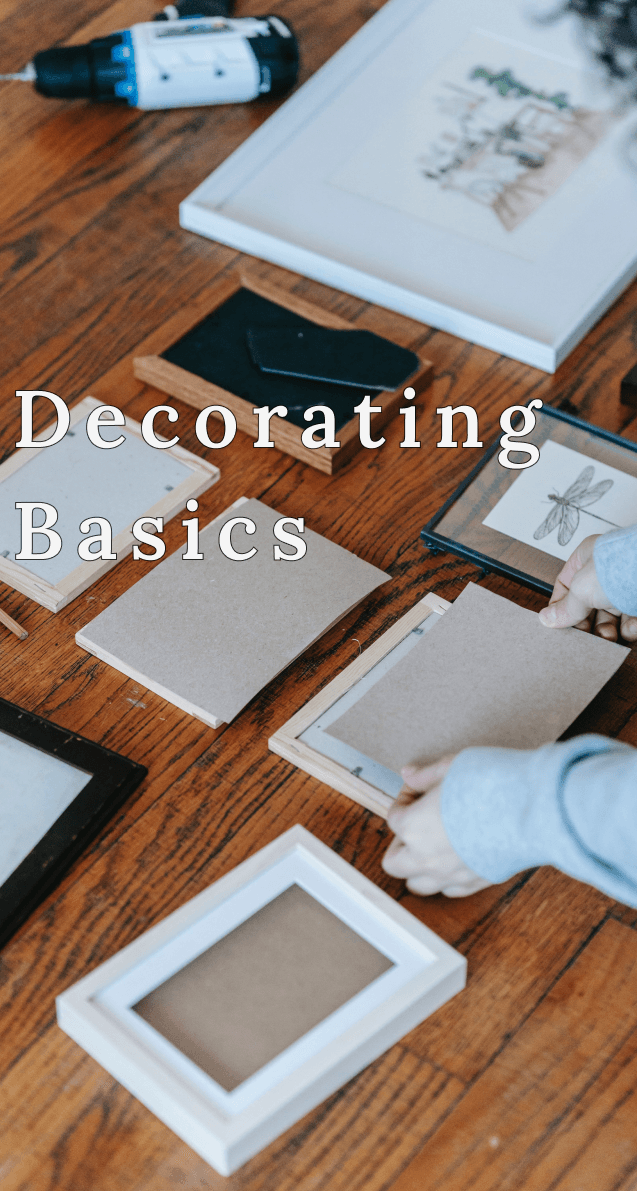 Decor basics, a simple guide to decorating your home