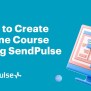 How To Create Online Course Using SendPulse [Webinar Recording] | SendPulse