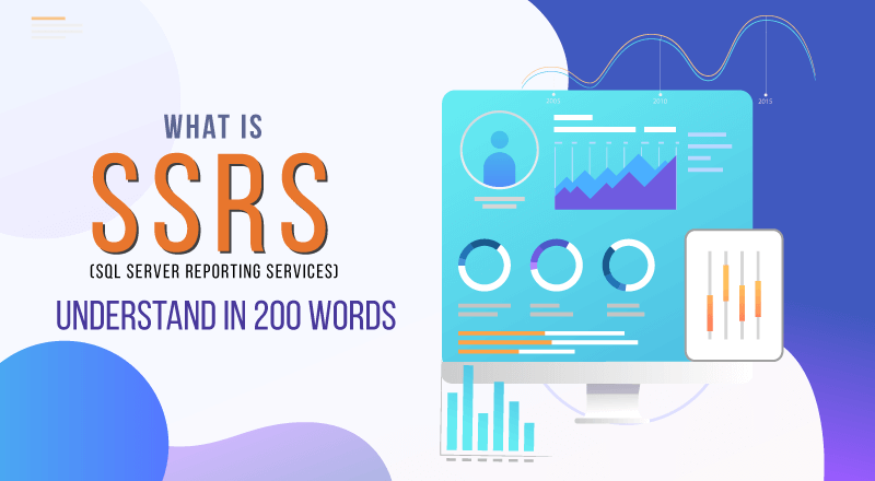 What is ssrs (sql server reporting services)? understand in 200 words