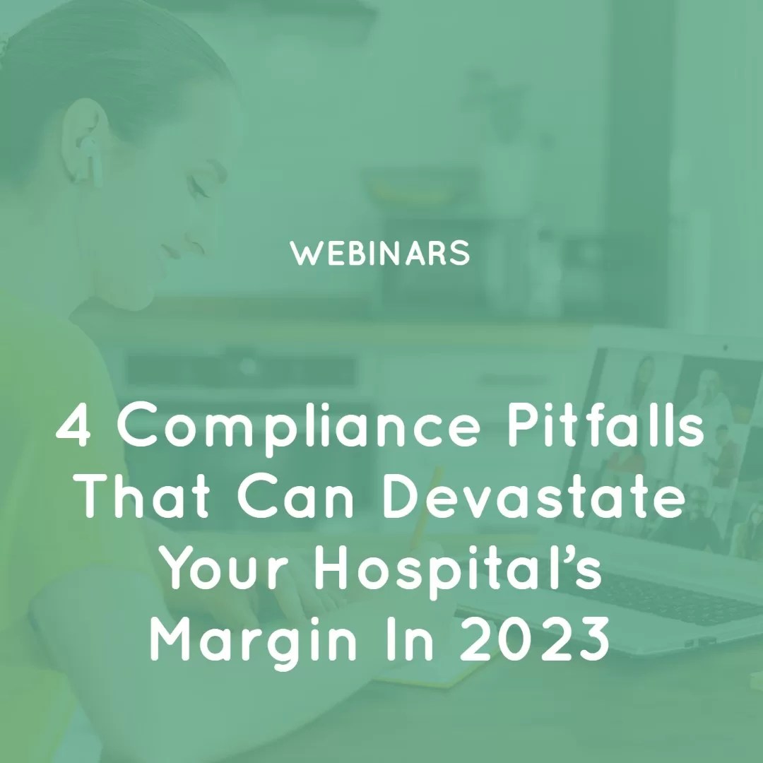 Four compliance pitfalls that can devastate your hospital's margin in 2023