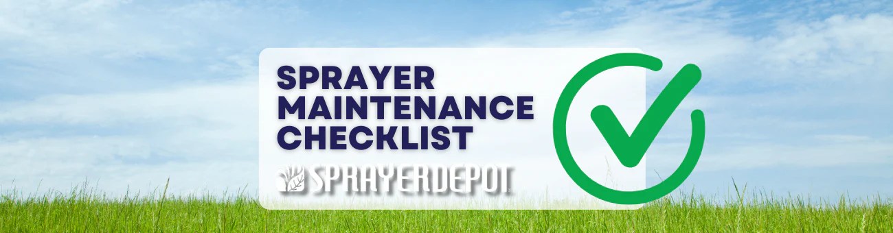 All Seasons Sprayer Maintenance Checklist Sprayer Depot