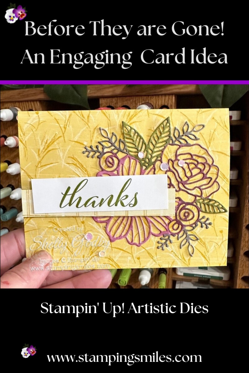 Before They are Gone! An Engaging Stampin’ Up! Artistic Dies Card Idea