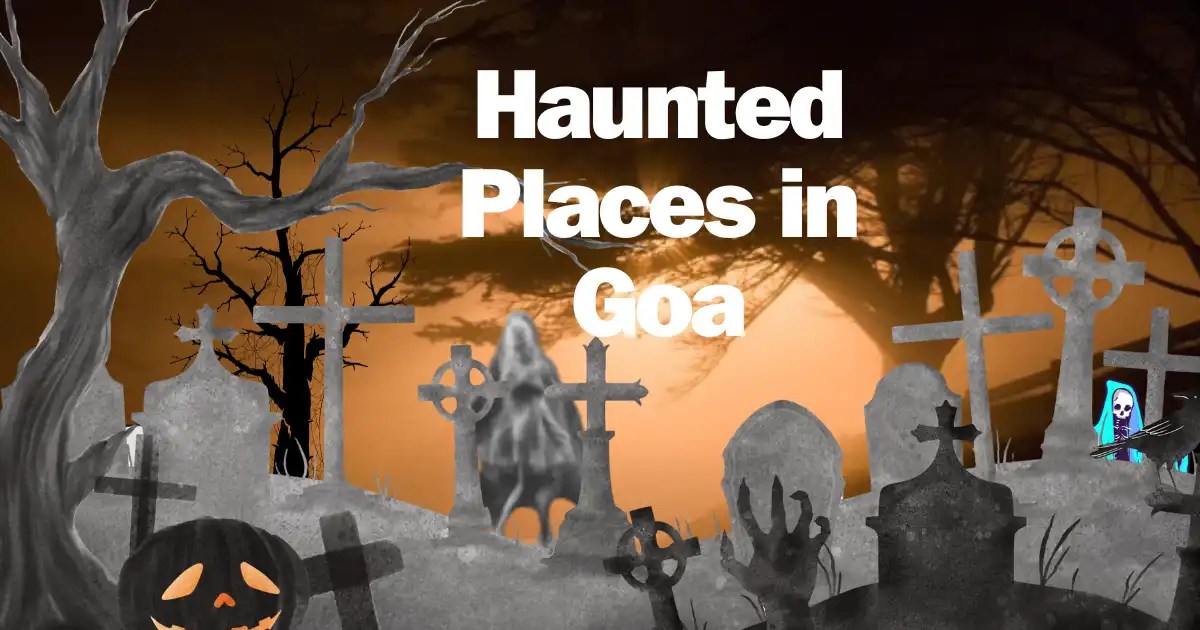 14 Top Haunted Places in Goa | A Haunting Tale of Colonial Goa