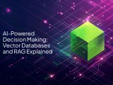 Ai Powered Decision Making Vector Databases And Rag Explained