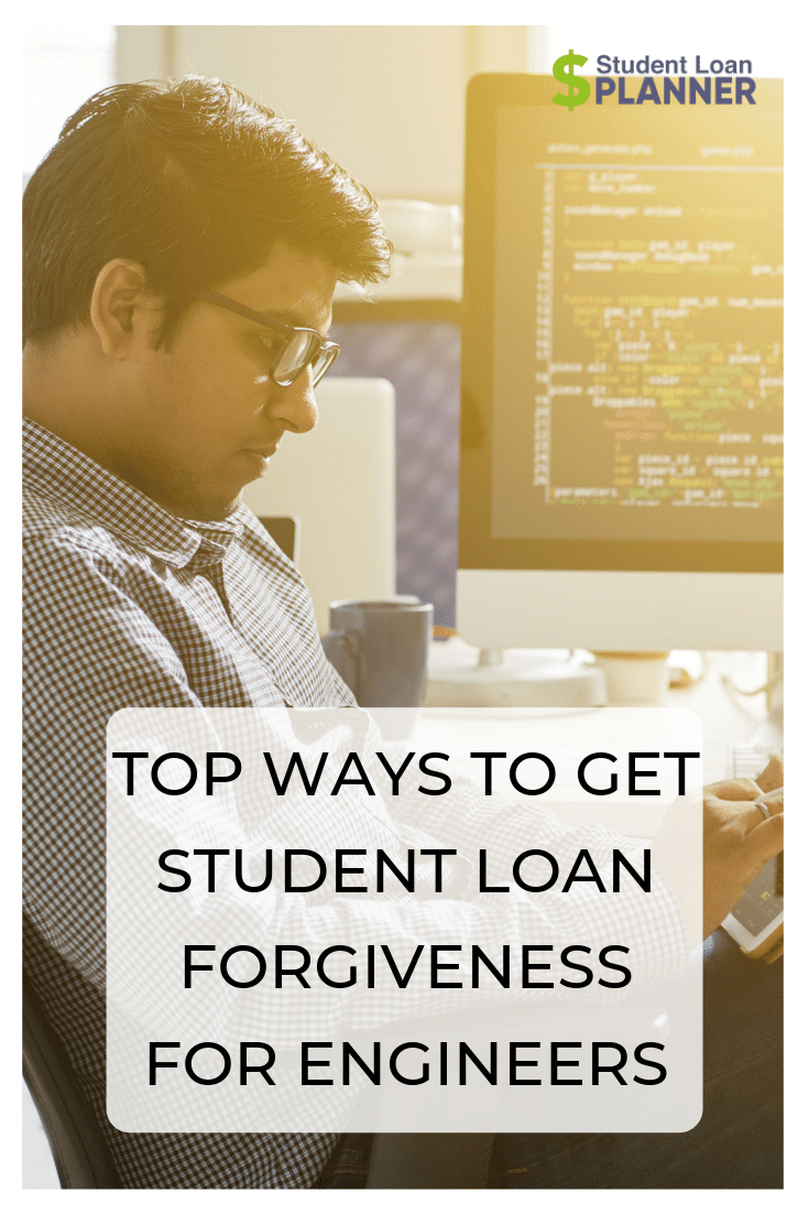 Top ways to get student loan forgiveness for engineers