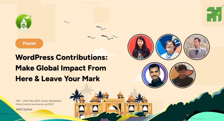 WordPress Contributions: Make Global Impact From Here & Leave Your Mark (WCSylhet 2023 Panel)