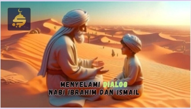 Menyelami Makna Dialog Nabi Ibrahim dan Ismail