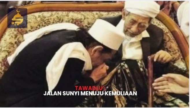 Tawadlu': Jalan Sunyi Menuju Kemuliaan