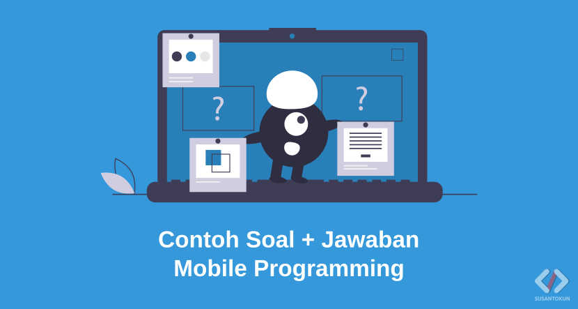 Tidak ada jawaban yang benar Contoh Soal Dan Jawaban Mobile Programming Susantokun