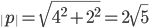 \|p\| =\sqrt{4^2+2^2} = 2\sqrt{5}