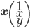 \mathbf{x}\begin{pmatrix}1\\x\\y\end{pmatrix}