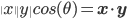 \|x\|\|y\|cos(\theta) = \mathbf{x} \cdot \mathbf{y}