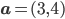 \mathbf{a} = (3,4)