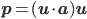 \mathbf{p} = (\mathbf{u} \cdot \mathbf{a})\mathbf{u}