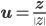 \mathbf{u}=\frac{\mathbf{z}}{\|z\|}