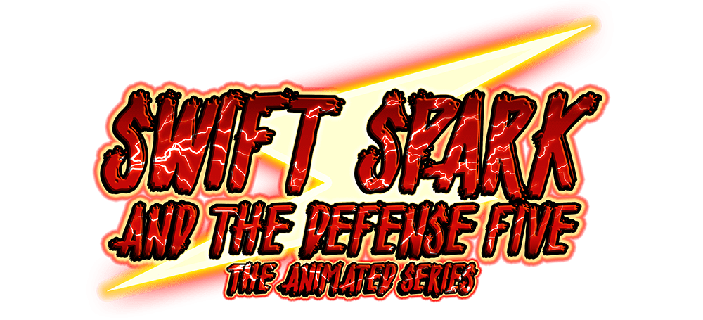 Swift Spark and the Defense Five: The Animated Series
