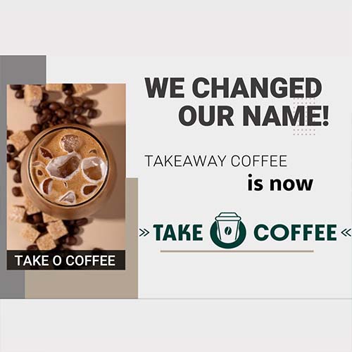 We Change our Name to Take O Coffee