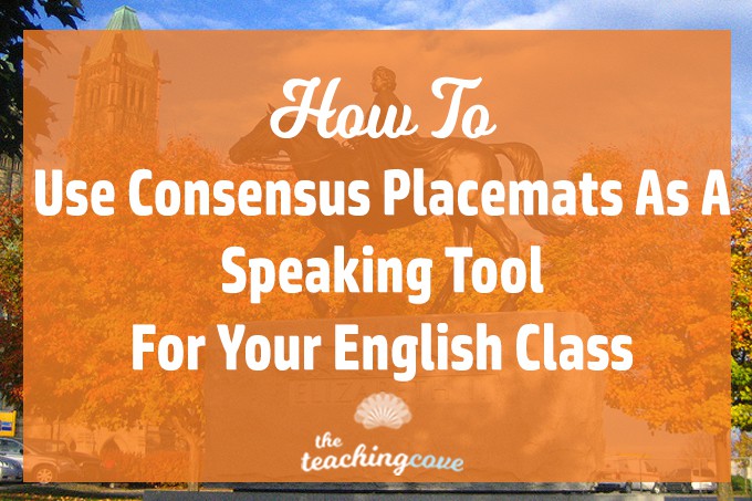 How To Use Consensus Placemats To Get English & ESL Students Speaking