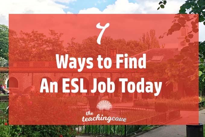7 Ways To Find An ESL Teaching Job