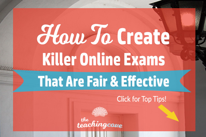 How To Create Killer Online Exams [Fairly & Effectively]