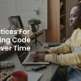 Best Practices For Maintaining Code Quality Over Time