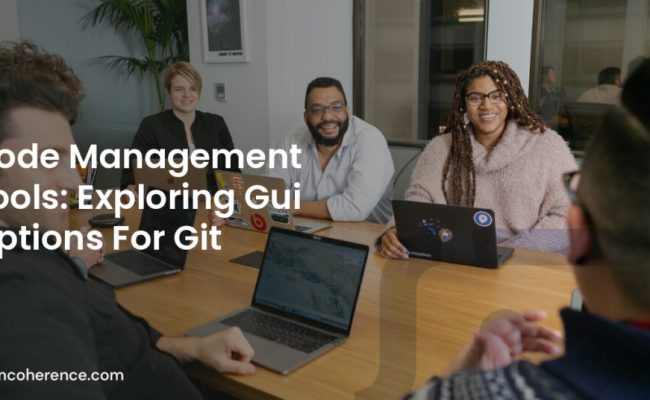 Code Management Tools: Exploring Gui Options For Git