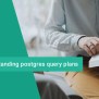 Understanding Postgres Query Plans - Tech Couch