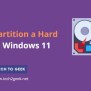 How To Partition A Hard Drive In Windows 11: Step-by-Step Instructions - Tech2Geek